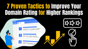 7 Proven Tactics to Improve Your Domain Rating | Increase SERP Rankings