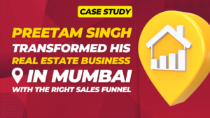 Real Estate Success: Preetam Singh's Sales Funnel Case Study