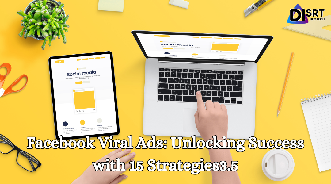 Facebook Viral Ads: Unlocking Success with 15 Strategies3.5