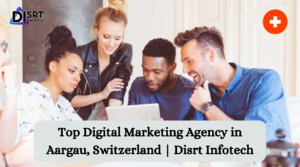 Top Digital Marketing Agency in Aargau, Switzerland | Disrt Infotech