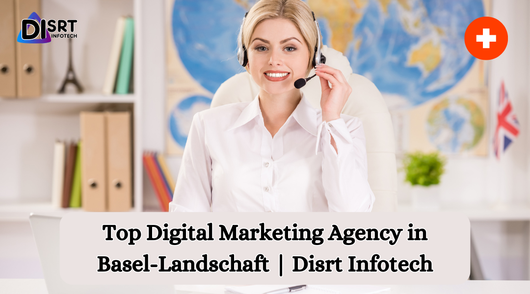 Top Digital Marketing Agency in Basel-Landschaft | Disrt Infotech