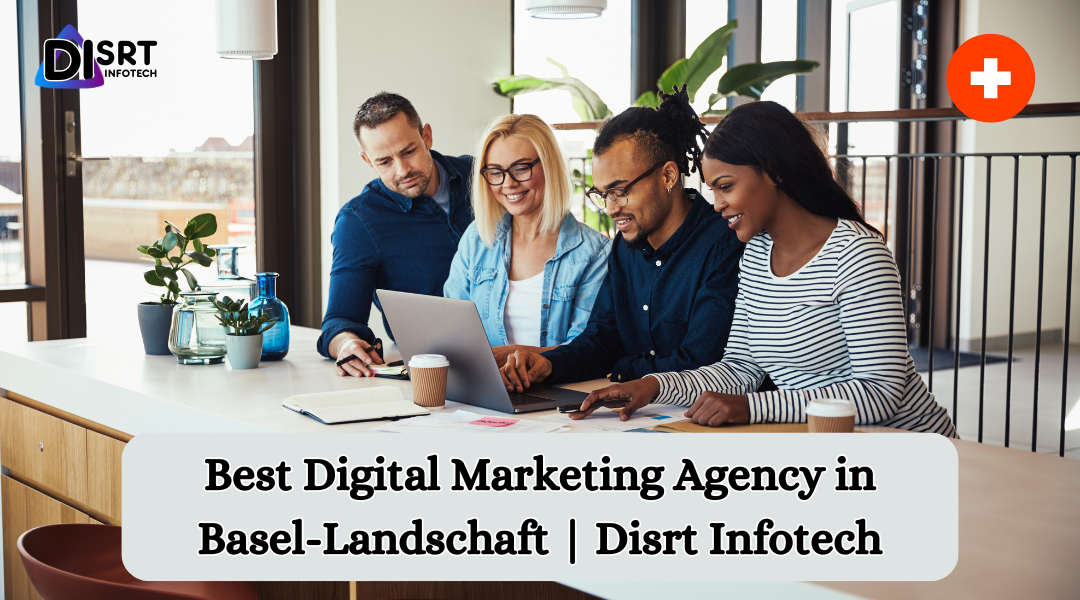 Best Digital Marketing Agency in Basel-Landschaft | Disrt Infotech Switzerland